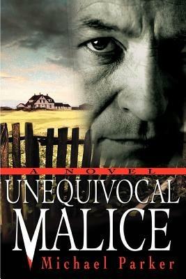 Unequivocal Malice - Michael Parker - cover