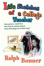 Life Sketches of a College Teacher: Growing Up in a Small Town Tales from the Asylum (School) Guess What Happened at Work Today?