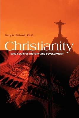 Christianity: 5000 Years of History and Development - Gary a Stilwell - cover