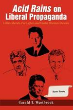 Acid Rains on Liberal Propaganda: Ultra Liberals, Far Lefters and Global Warmers Beware