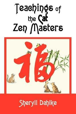 Teachings of the Cat Zen Masters - Sheryll Dahlke - cover