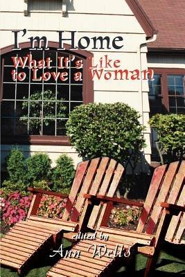 I'm Home: What It's Like to Love a Woman - Ann Wells - cover