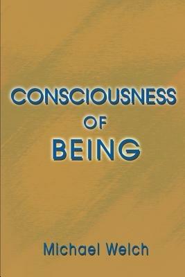 Consciousness of Being - Michael Welch - cover