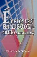 The Employers' Handbook to 401(k) Savings Plans - Christian D Rahaim - cover