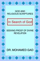 In Search of God: God and Religious Scriptures: Seeking Proof of Divine Revelation - Mohamed Gad - cover