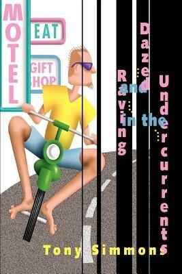 Dazed and Raving in the Undercurrents - Tony Simmons - cover