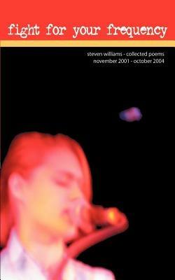 fight for your frequency: collected poems - Steven Williams - cover
