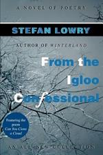 From the Igloo Confessional: A Novel of Poetry