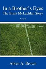In a Brother's Eyes: The Brant McLachlan Story