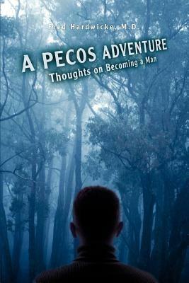 A Pecos Adventure: Thoughts on Becoming a Man - cover