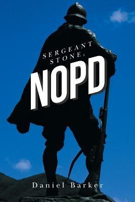 Sergeant Stone, Nopd - Daniel Barker - cover