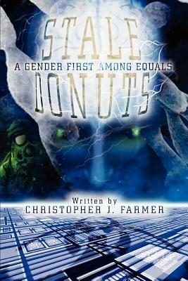 Stale Donuts: A Gender First Among Equals - Christopher J Farmer - cover