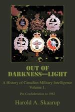 Out of Darkness--Light: A History of Canadian Military Intelligence