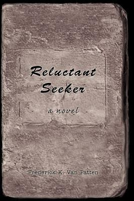 Reluctant Seeker - Frederick K Van Patten - cover