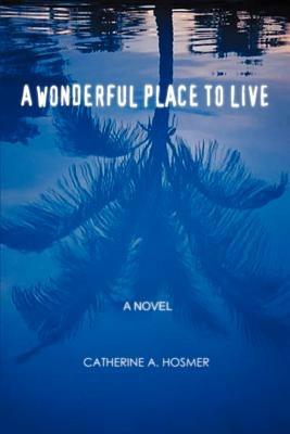 A Wonderful Place to Live - Catherine A Hosmer - cover