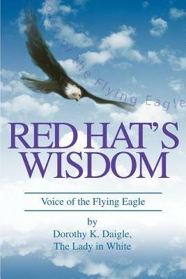 Red Hat's Wisdom: Voice of the Flying Eagle - Dorothy K Daigle - cover
