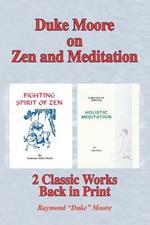 Duke Moore on Zen and Meditation: Fighting Spirit of Zen & Holistic Meditation