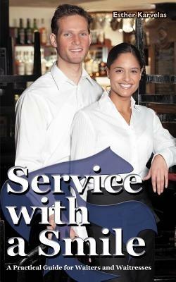Service with a Smile: A Practical Guide for Waiters and Waitresses - Esther Karvelas - cover