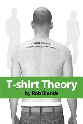 T-shirt Theory: what girls have in common with T-shirts... - Rob Blonde - cover
