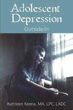 Adolescent Depression: Outside/In
