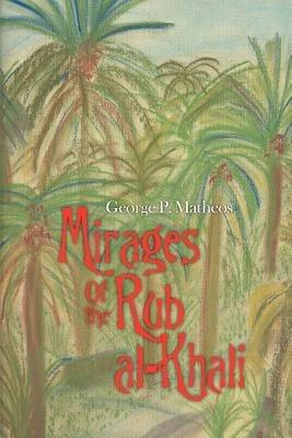 Mirages Of the Rub al-Khali - George P Matheos - cover