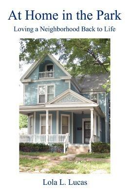 At Home in the Park: Loving a Neighborhood Back to Life - Lola L Lucas - cover