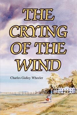 The Crying of the Wind - Charles Gidley Wheeler - cover
