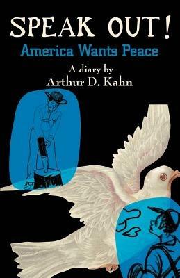 Speak Out!: America Wants Peace - Arthur D Kahn - cover