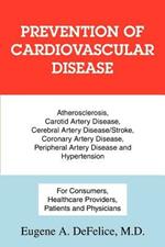 Prevention of Cardiovascular Disease: Atherosclerosis, Carotid Artery Disease, Cerebral Artery Disease/Stroke, Coronary Artery Disease, Peripheral Art