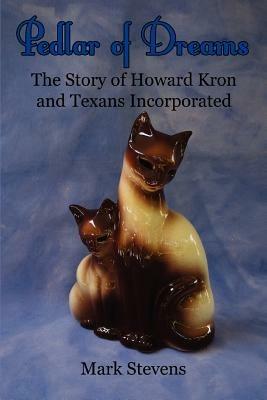 Pedlar of Dreams: The Story of Howard Kron and Texans Incorporated - Mark Stevens - cover