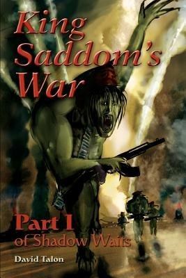 King Saddom's War: Part I of Shadow Waits - David Talon - cover