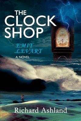 The Clock Shop: Emit Levart - Richard Ashland - cover