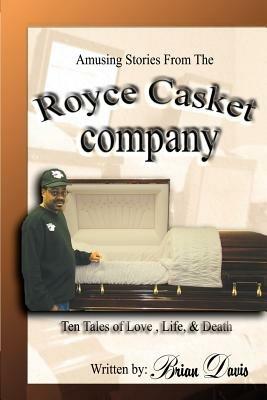 Amusing Stories From The Royce Casket Company: Ten Tales of Love, Life, & Death - Brian Davis - cover