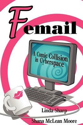 Femail: A Comic Collision in Cyberspace - Linda M Sharp - cover