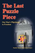 The Last Puzzle Piece: One Man's Pilgrimage to Freedom