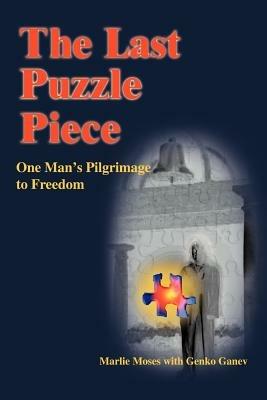 The Last Puzzle Piece: One Man's Pilgrimage to Freedom - Marlie Moses - cover