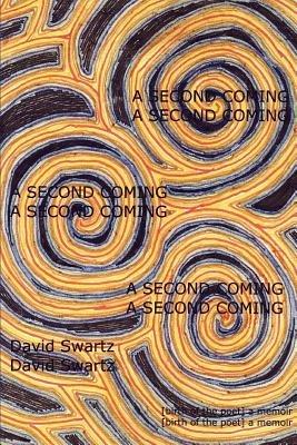 A Second Coming: [birth of the poet] a memoir - David Swartz - cover