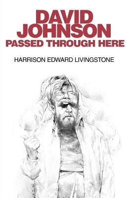 David Johnson Passed Through Here - Harrison Edward Livingstone - cover
