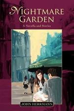 Nightmare Garden: A Novella and Stories