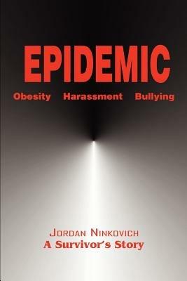 Epidemic: Obesity Harassment Bullying - Jordan A Ninkovich - cover
