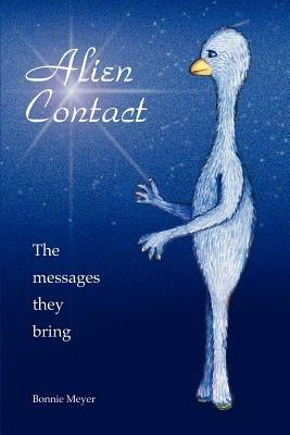 Alien Contact: The messages they bring - Bonnie Meyer - cover