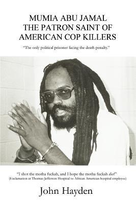 Mumia Abu Jamal: The Patron Saint of American Cop Killers - John Hayden - cover