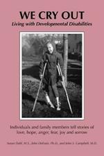 We Cry Out: Living with Developmental Disabilities