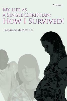 My Life as a Single Christian: How I Survived! - Prophetess Rochell Lee - cover
