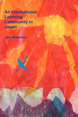 An International Learning Community in Japan - John Misselhorn - cover