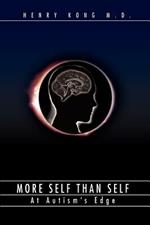 More Self Than Self: At Autism's Edge