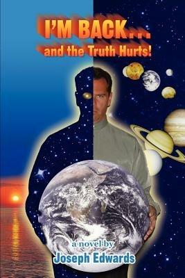 I'm Back...: And the Truth Hurts! - Joseph Edwards,Roy C Patterson - cover