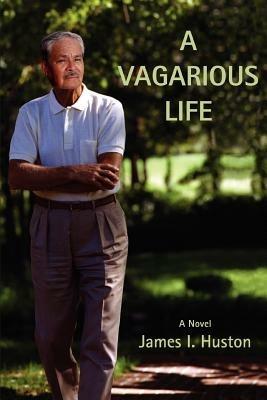 A Vagarious Life - James I Huston - cover
