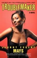 Troublemaker: How Much Hell Can A Woman Really Cause A Man?