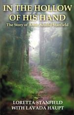 In the Hollow of His Hand: The Story of Artist Arnold Stanfield